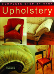 COMPLETE STEP-BY-STEP UPHOLSTERY