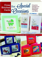 CROSS STITCHED CARDS FOR SPECIAL OCCASIONS: Creative Designs for Birthdays, Holidays, and More