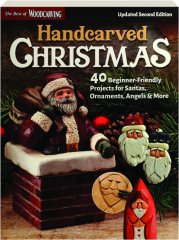 HANDCARVED CHRISTMAS, SECOND EDITION: 40 Beginner-Friendly Projects for Santas, Ornaments, Angels & More