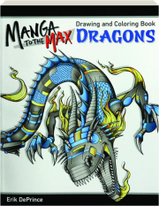 MANGA TO THE MAX DRAGONS: Drawing and Coloring Book