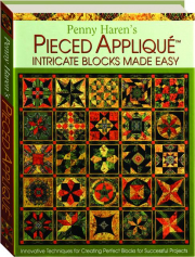 PENNY HAREN'S PIECED APPLIQUE: Intricate Blocks Made Easy