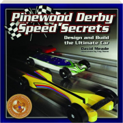 PINEWOOD DERBY SPEED SECRETS: Design and Build the Ultimate Car
