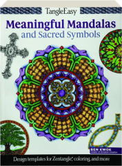 TANGLEEASY MEANINGFUL MANDALAS AND SACRED SYMBOLS: Design Templates for Zentangle, Coloring, and More