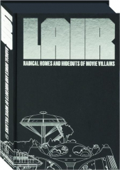 LAIR: Radical Homes and Hideouts of Movie Villains