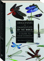 DRAGONFLIES AND DAMSELFLIES OF THE WORLD: A Guide to Their Diversity