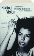 RADICAL VISION: A Biography of Lorraine Hansberry