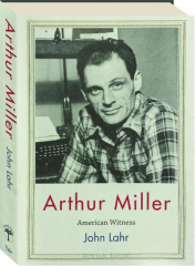 ARTHUR MILLER: American Witness