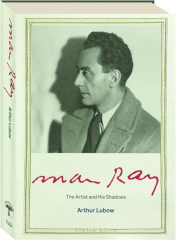 MAN RAY: The Artist and His Shadows