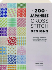 200 JAPANESE CROSS STITCH DESIGNS: Traditional, Geometric, Retro and Floral Patterns for Mindful Stitching