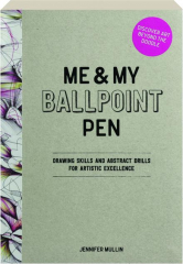 ME & MY BALLPOINT PEN: Drawing Skills and Abstract Drills for Artistic Excellence