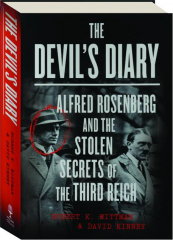 THE DEVIL'S DIARY: Alfred Rosenberg and the Stolen Secrets of the Third Reich