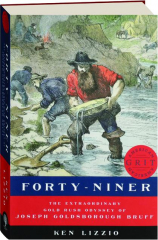 FORTY-NINER: The Extraordinary Gold Rush Odyssey of Joseph Goldsborough Bruff