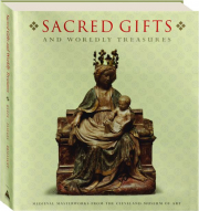 SACRED GIFTS AND WORLDLY TREASURES: Medieval Masterworks from the Cleveland Museum of Art
