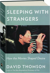 SLEEPING WITH STRANGERS: How the Movies Shaped Desire