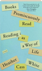 BOOKS PROMISCUOUSLY READ: Reading as a Way of Life