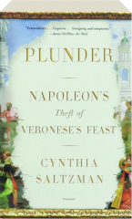 PLUNDER: Napoleon's Theft of Veronese's Feast