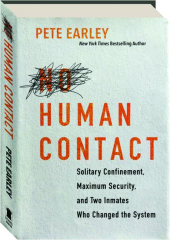 NO HUMAN CONTACT: Solitary Confinement, Maximum Security, and Two Inmates Who Changed the System