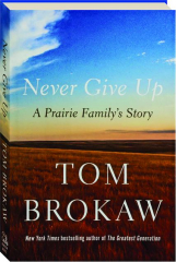NEVER GIVE UP: A Prairie Family's Story