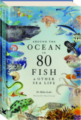 AROUND THE OCEAN IN 80 FISH & OTHER SEA LIFE
