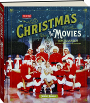 CHRISTMAS IN THE MOVIES: 30 Classics to Celebrate the Season
