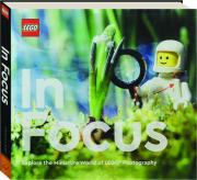 LEGO IN FOCUS: Explore the Miniature World of LEGO Photography