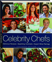 CELEBRITY CHEFS: Delicious Recipes, Sparkling Cocktails, Expert Wine Pairings