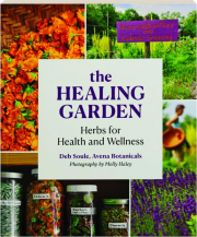 THE HEALING GARDEN: Herbs for Health and Wellness