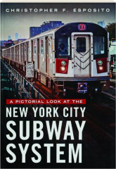 A PICTORIAL LOOK AT THE NEW YORK CITY SUBWAY SYSTEM