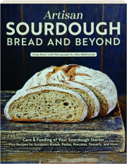 ARTISAN SOURDOUGH: Bread and Beyond