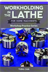 WORKHOLDING IN THE LATHE FOR HOME MACHINISTS