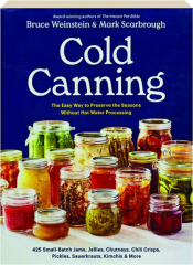 COLD CANNING: The Easy Way to Preserve the Seasons Without Hot Water Processing
