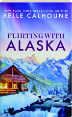 FLIRTING WITH ALASKA
