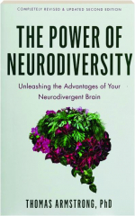 THE POWER OF NEURODIVERSITY, REVISED SECOND EDITION: Unleashing the Advantages of Your Neurodivergent Brain