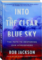 INTO THE CLEAR BLUE SKY: The Path to Restoring Our Atmosphere