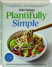 PLANTIFULLY SIMPLE: 100 Plant-Based Recipes and Meal Plans for Health and Weight Loss