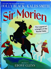 SIR MORIEN: The Legend of a Knight of the Round Table