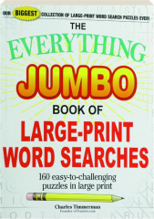 THE EVERYTHING JUMBO BOOK OF LARGE-PRINT WORD SEARCHES: 160 Easy-to-Challenging Puzzles in Large Print