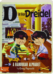 D IS FOR DREIDEL: A Hanukkah Alphabet