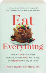 EAT EVERYTHING: How to Ditch Additives and Emulsifiers, Heal Your Body, and Reclaim the Joy of Food