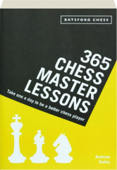 365 CHESS MASTER LESSONS: Take One a Day to Be a Better Chess Player