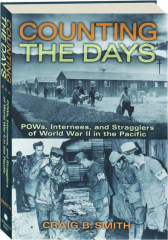 COUNTING THE DAYS: POWs, Internees, and Stragglers of World War II in the Pacific