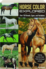 HORSE COLOR EXPLORED: Over 150 Breeds, Types, and Variations