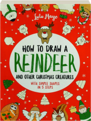 HOW TO DRAW A REINDEER AND OTHER CHRISTMAS CREATURES WITH SIMPLE SHAPES IN 5 STEPS