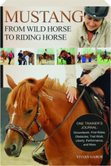 MUSTANG: From Wild Horse to Riding Horse