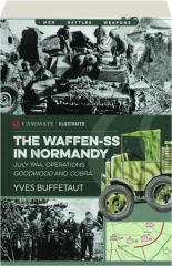 THE WAFFEN-SS IN NORMANDY: July 1944, Operations Goodwood and Cobra