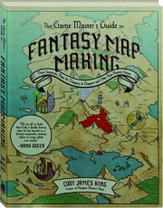 THE GAME MASTER'S GUIDE TO FANTASY MAP-MAKING: Draw Immersive Maps for <I>Dungeons & Dragons</I> and Other Role-Playing Games