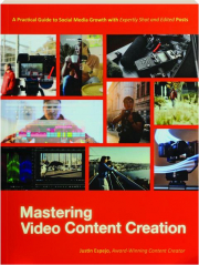 MASTERING VIDEO CONTENT CREATION: A Practical Guide to Social Media Growth with Expertly Shot and Edited Posts