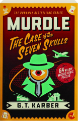 MURDLE: The Case of the Seven Skulls--64 Wildly Wicked Logic Puzzles
