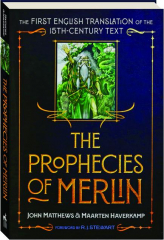 THE PROPHECIES OF MERLIN: The First English Translation of the 15th-Century Text