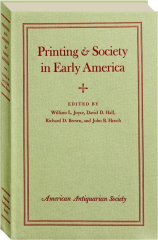 PRINTING & SOCIETY IN EARLY AMERICA